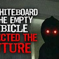 "The Whiteboard in the Empty Cubicle Predicted The Future" Creepypasta