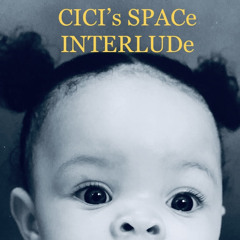 CICI’S SPACE INTERLUDE