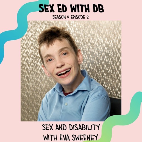 Stream Sex and Disability with Eva Sweeney by Sex Ed With DB  