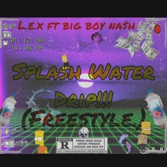 SPLASHWATERDRIP*freestyle*ft dollasign.s[Prod.The Worst]