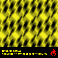 Haus of Panda - Stompin' To My Beat (XCRPT Remix)