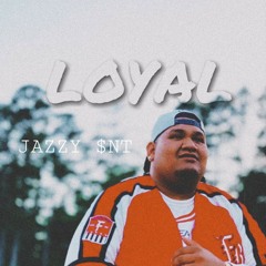 LOYAL - Jazzy$nt (original)
