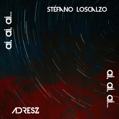 ADRESZ & Stéfano Loscalzo - Ai, Ai, Ai
