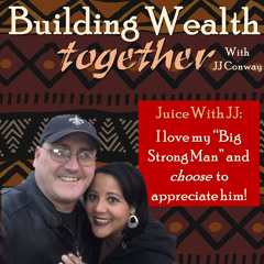 Episode 16: Juice With JJ – I love and appreciate my big strong man