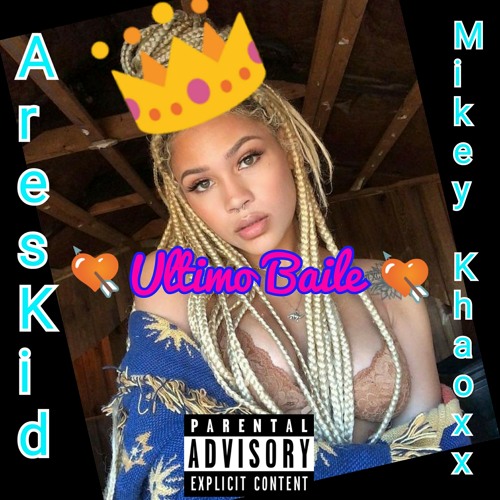 AresKid x Mikey Khaoxx - Ultimo Baile