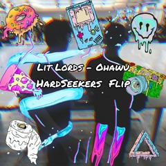 Lit Lords - Ohawu (HardSeekers Flip).mp3