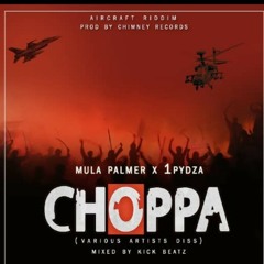 Mula Palmer  - Choppa Ft 1pydza  (Aircraft RIDDIM pro by CHIMNEY records N mixed by kick Beatz)