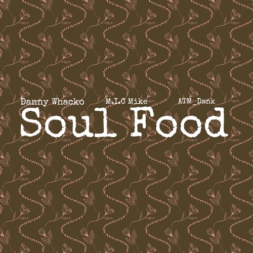 SOUL FOOD (feat. M.I.C_Mike & Atm_Dank)