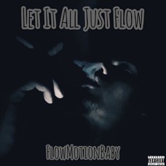 Let It All Just Flow (prod. by Noden)