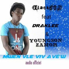 Mwen vle viv avèw by Black509 ft draklee & Youngson zamor