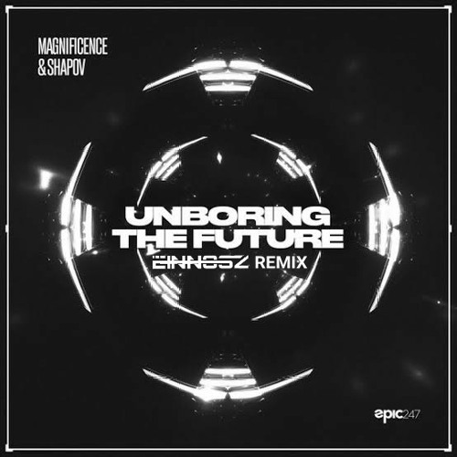 Magnificence x Shapov - Unboring The Future (Einnosz Remix)