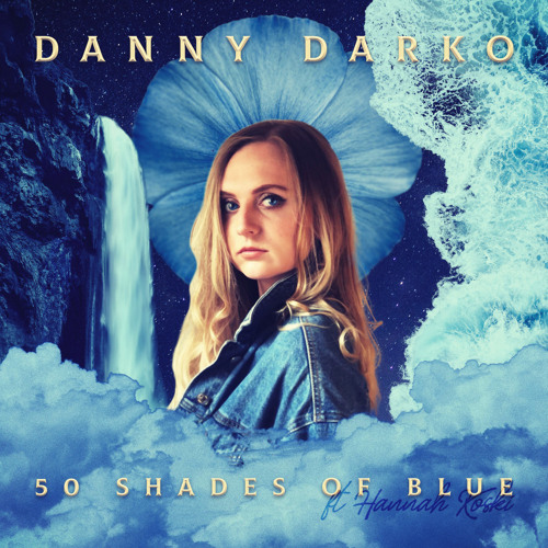 Danny Darko - 50 Shades of Blue ft Hannah Koski