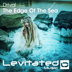LEV121 : Drival - The Edge Of The Sea [OUT NOW]