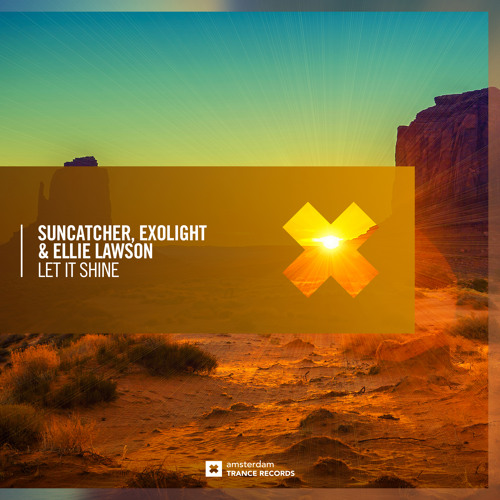 Suncatcher, Exolight & Ellie Lawson - Let It Shine