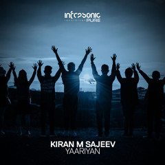 Kiran M Sajeev - Yaariyan [Infrasonic Pure] OUT NOW!