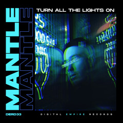 Mantle - Turn All The Lights On (Original Mix) [Out Now]