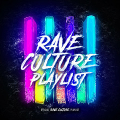 Rave Culture EDM Playlist