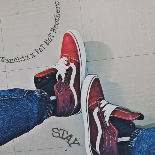 Wanchiz x PaT MaT Brothers - Stay