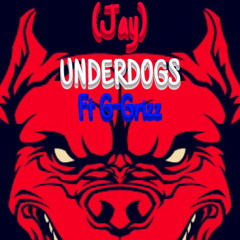 Underdogs (Ft G-Grizz)