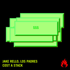 Los Padres, Jake Rello - Cost A Stack (Spotify Friday Cratediggers)