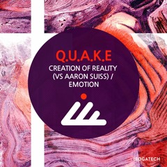 Q.U.A.K.E & Aaron Suiss - Creation of Reality (Original Mix)