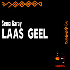 Sema Garay - Laas Geel (Original Mix)