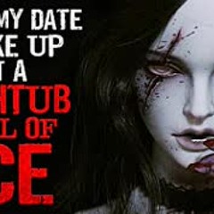 "After my date I woke up in a bathtub full of ice" Creepypasta