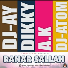 DJ AY x DJ Atom, AK & Dikky - Ranan Sallah.mp3
