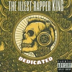 THE ILLEST RAPPER KING_DEDICATED