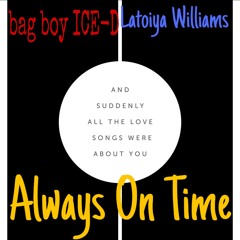 BAG BOY ICE-D ft. Latoiya Williams - Always On Time