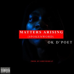O.K. D'Poet _ Matters Arising_Prod. by Khendi