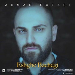 Ahmad safaei - Eshghe Bachegi