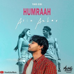 Humraah |Asim Azhar| Malang