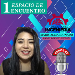 1: Marisol Maldonado | Pasos Por Ingeniería (creado con Spreaker)