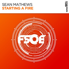 Sean Mathews - Starting A Fire [FSOE]
