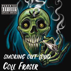 Smoking Out aloud - Cole Fraser (prod. SMOKE.1)