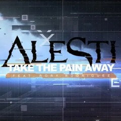 ALESTI - Take The Pain Away (ft. Rory Rodriguez)