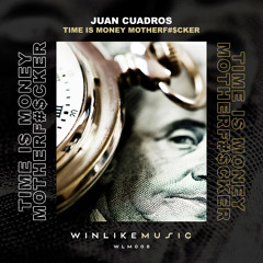 Juan Cuadros - Time Is Money MotherF#$cker (Original Mix) Out 8th June