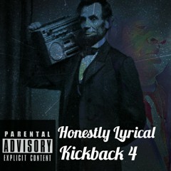 Kickback 4 ( Honestly Lyrical )