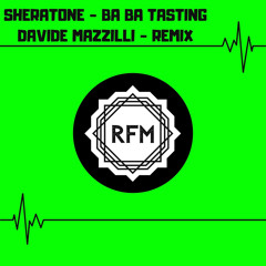 RFM057 : SHERATONE - Ba Ba Tasting (Davide Mazzilli Remix)