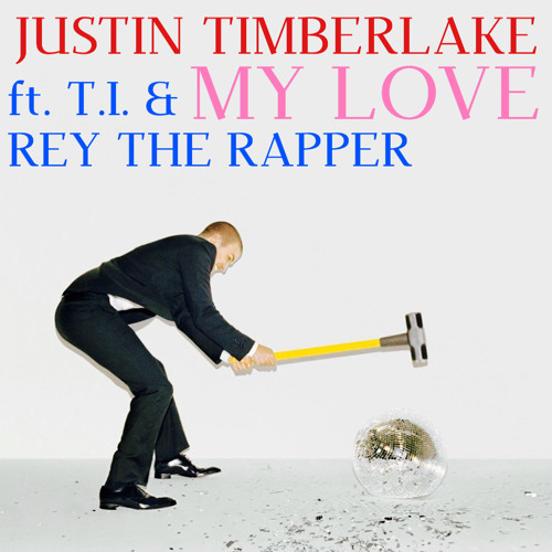 Stream Justin Timberlake- My Love (Rap Remix) [ft. T.I. & Rey The Rapper]  by rey the rapper | Listen online for free on SoundCloud