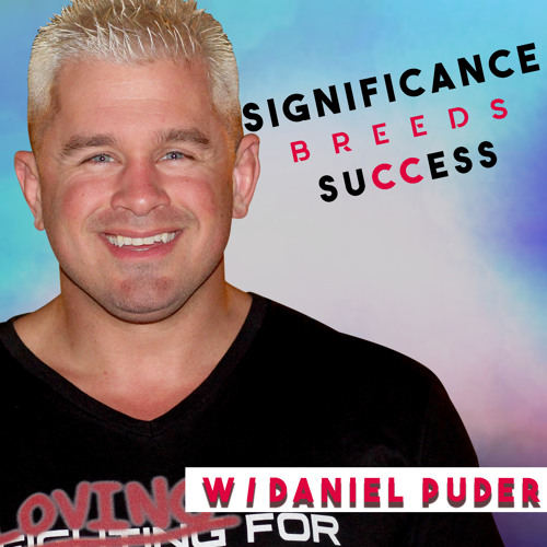 Daniel Puder | Chris Wise | Overcome your obstacles and achieve your goal | Significance Breeds Success | #podsessions #14