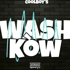 Wash kow-COOLBOYS105 ft Ozi-Zoemoola-Blud max