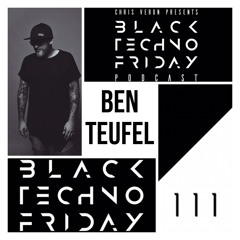 Black TECHNO Friday Podcast #111 by Ben Teufel (Prospect/Say What/Gain)