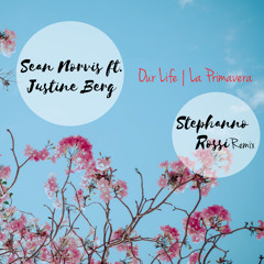 Sean Norvis ft. Justine Berg - Our Life | La Primavera (Stephano Rossi Extended Mix)
