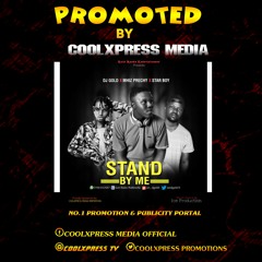 Dj Gold ft Mhiz Prechy x Starboy - Stand by Me ||CoolxpressRadio