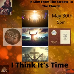 I THINK ITS TIME Mixtape Song By K Slim From The Streetz To The Church