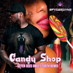 Candy Shop - Se7en Sees Sweet Tooth Remix