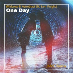 Wildcrow & Astroblast - One Day ft. Sam Knight (JNVC Remix)