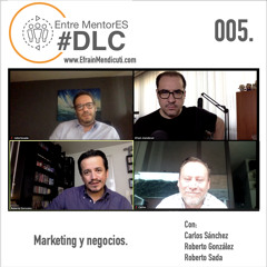 EntreMentorES #DLC episodio 005 - Marketing y negocios